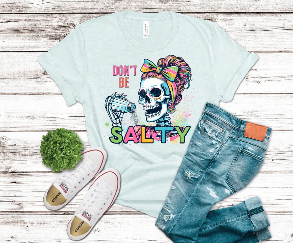 "Don't Be Salty" 💀🧂